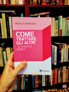 "Come trattare gli altri e farseli amici" Dale Carnegie